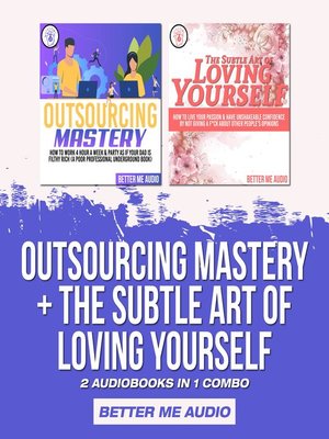 cover image of Outsourcing Mastery + The Subtle Art of Loving Yourself